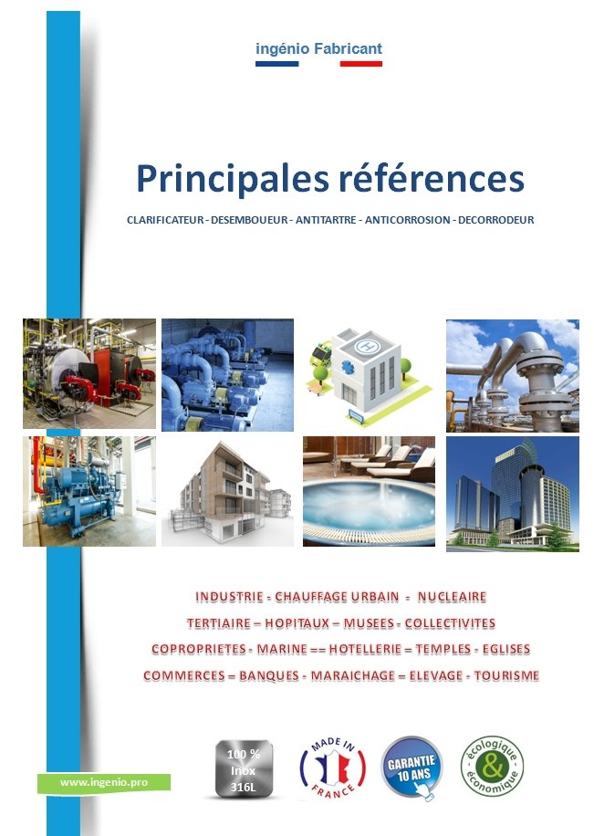 references desemboueur clarificateur antitartre anticalcaire ingenio fabricant materiel traitement eau ecologique, embouage calcaire corrosion chauffage, antitartre, anticalcaire, anticorrosion, dynamiseur, vitaliseur